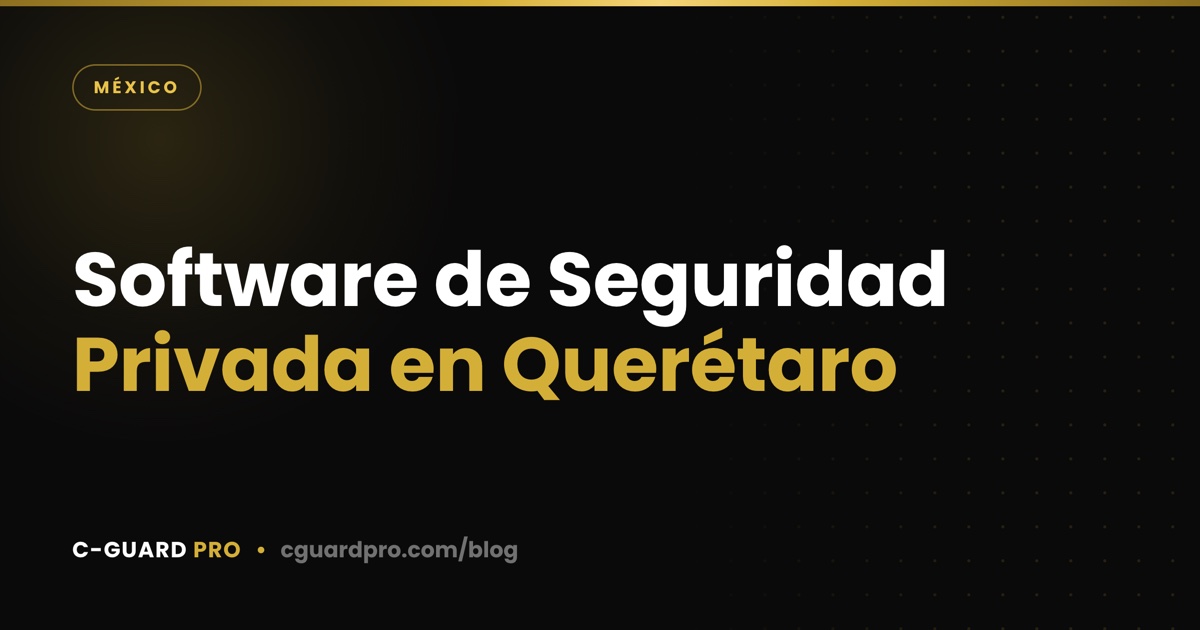 Software de Seguridad Privada en Querétaro