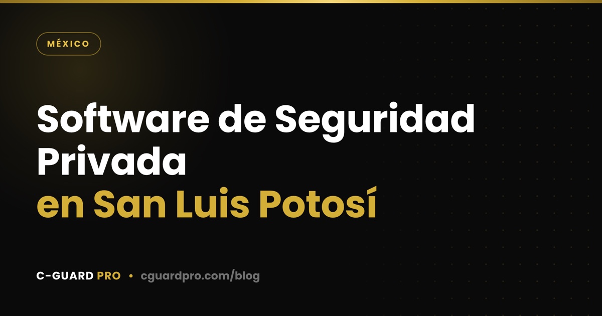 Software de Seguridad Privada en San Luis Potosí