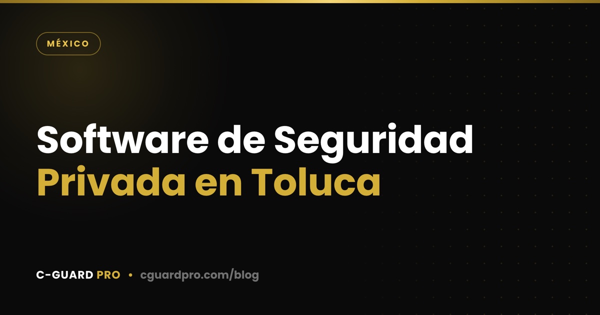Software de Seguridad Privada en Toluca