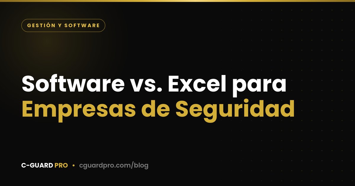 Software vs. Excel para Empresas de Seguridad