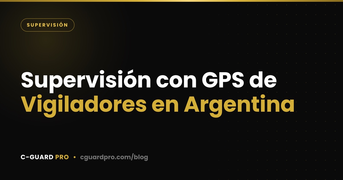 Supervisión con GPS de Vigiladores en Argentina