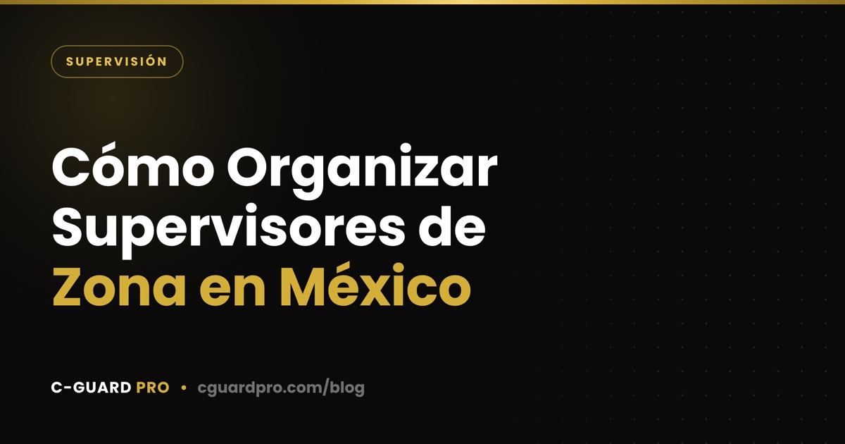 Cómo Organizar Supervisores de Zona en México