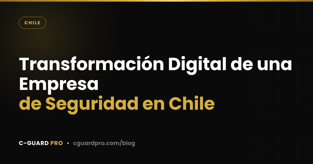 Transformación Digital de una Empresa de Seguridad en Chile