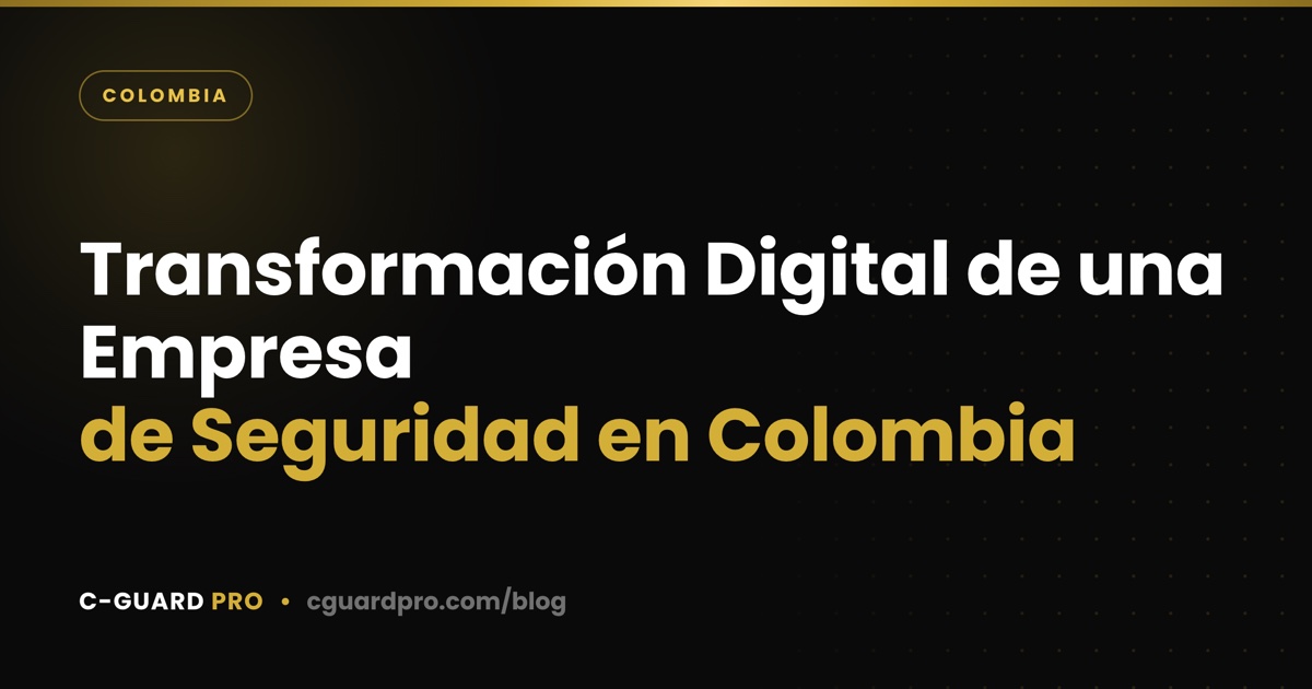 Transformación Digital de una Empresa de Seguridad en Colombia