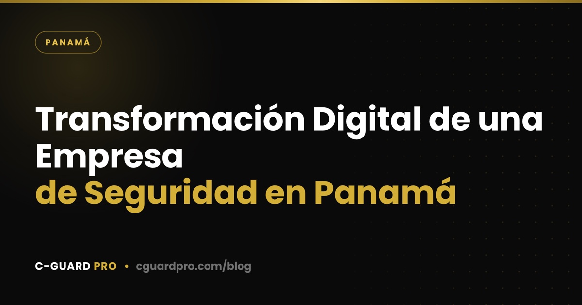 Transformación Digital de una Empresa de Seguridad en Panamá