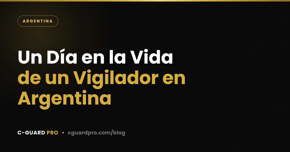 Un Día en la Vida de un Vigilador en Argentina