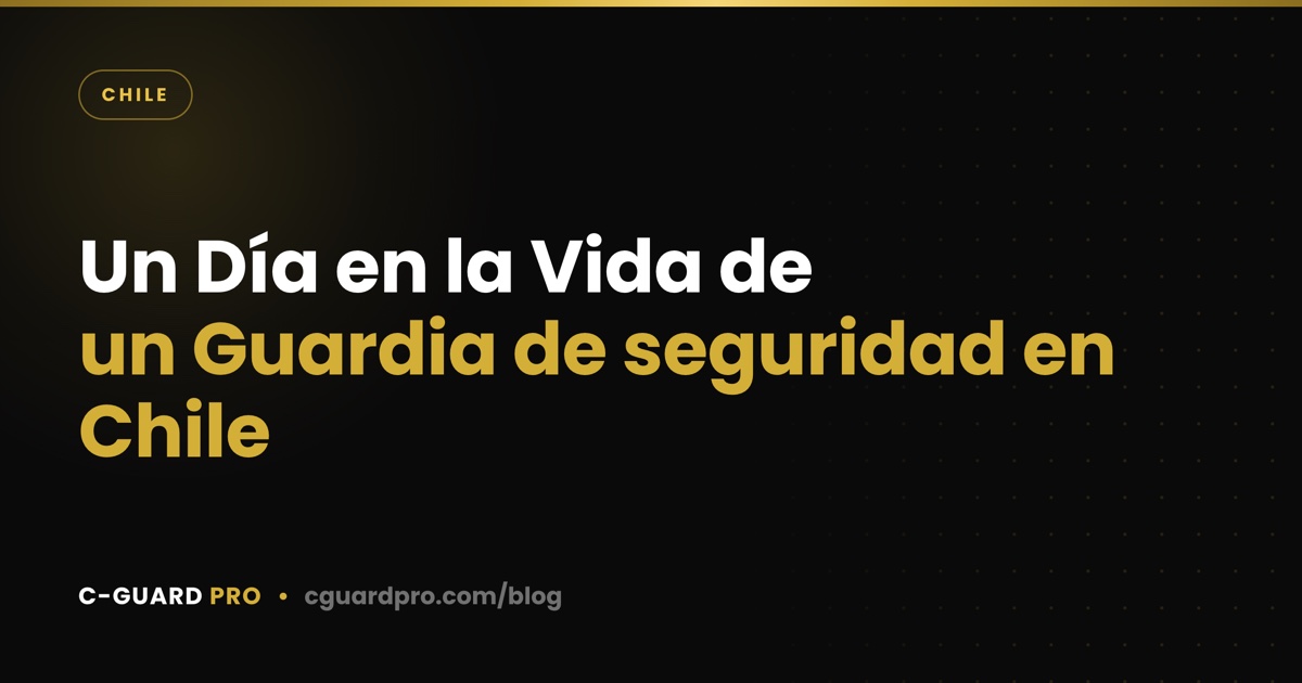 Un Día en la Vida de un Guardia de seguridad en Chile